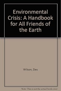 The Environmental crisis: A handbook for all Friends of the Earth