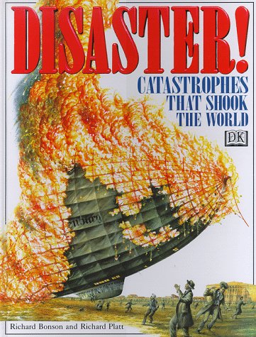 Disaster! Catastrophes That Shook the World by Richard Platt