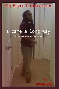 I Came A Long Way: I Am My Own Worse Enemy by Tweek SOB