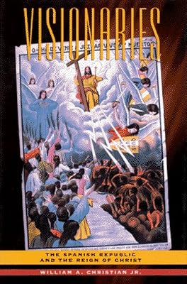 Visionaries: The Spanish Republic and the Reign of Christ