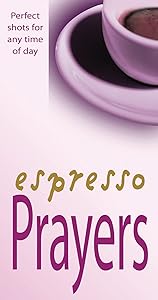 Espresso Prayers: Perfect Shots for Any Time of Day by David Winter