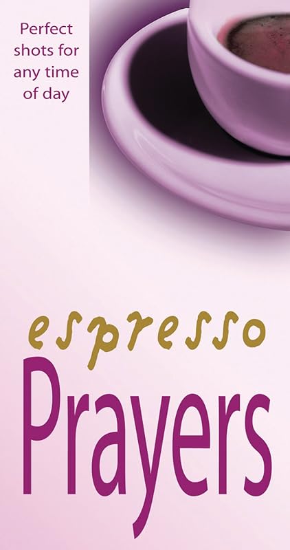 Espresso Prayers: Perfect Shots for Any Time of Day by David Winter