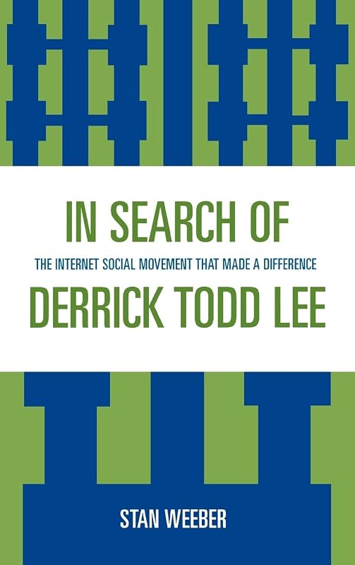 In Search of Derrick Todd Lee: The Internet Social Movement that Made a Difference by Stan Weeber