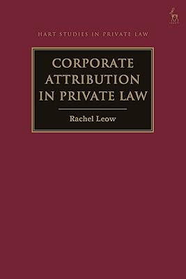 Corporate Attribution in Private Law (Hart Studies in Private Law)