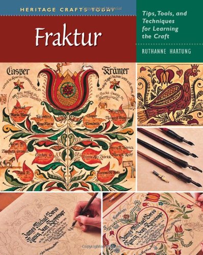 Fraktur: Tips, Tools, and Techniques for Learning the Craft by Ruthanne Hartung