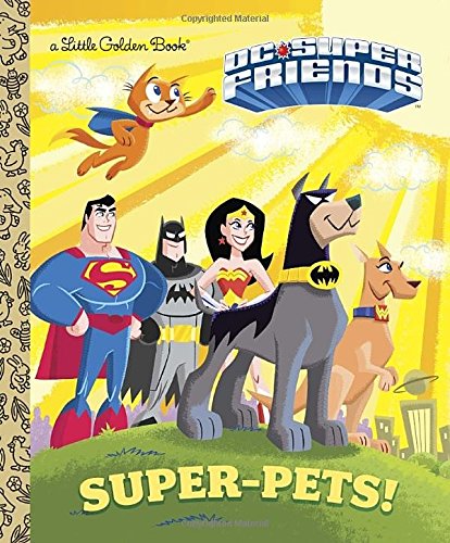 Super-Pets! (DC Super Friends) (Little Golden Book)