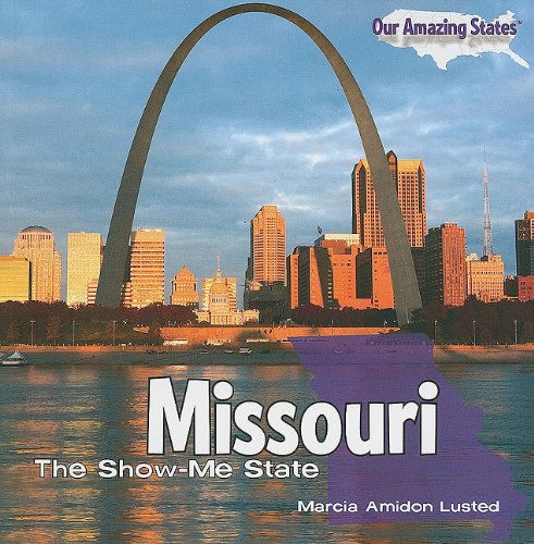 Missouri: The Show-Me State by Marcia Amidon Lusted