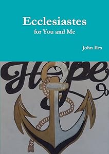 Ecclesiastes for You and Me by John Iles