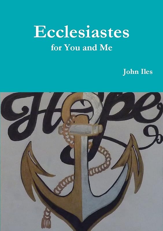 Ecclesiastes for You and Me by John Iles