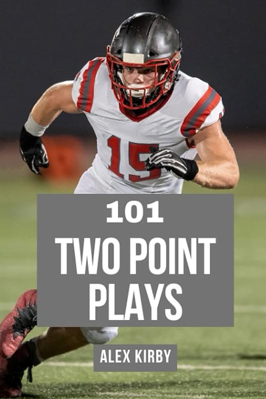 101 Two Plays: Creative Play Calls from the 2020 Season by Alex Kirby