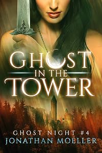 Ghost in the Tower (Ghost Night Book 4) by Jonathan Moeller