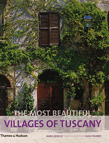 The Most Beautiful Villages of Tuscany by James Bentley