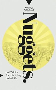 Nuggets and Tidbits for this Thing called Life by Wykinnya Whitehurst