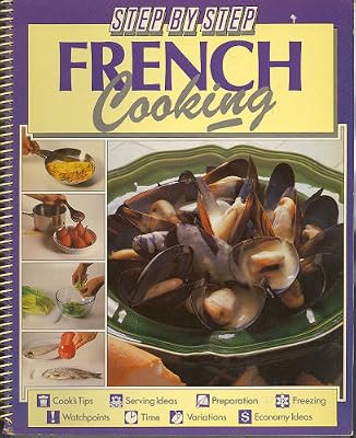 Step by Step French Cooking (Step-By-Step Cookbook Series)