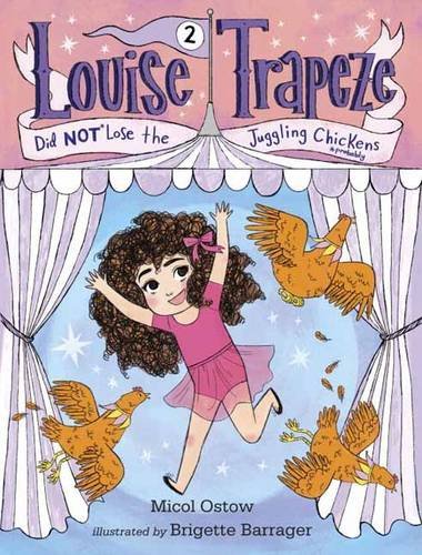 Louise Trapeze Did NOT Lose the Juggling Chickens by Micol Ostow