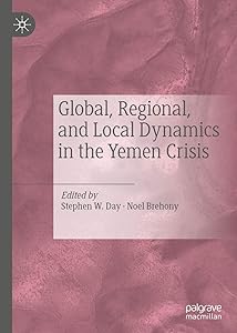 Global, Regional, and Local Dynamics in the Yemen Crisis by Stephen W. Day