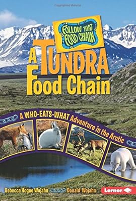 A Tundra Food Chain: A Who-Eats-What Adventure in the Arctic