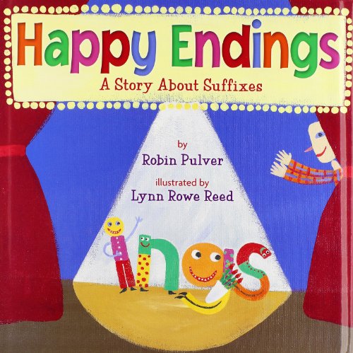 Happy Endings: A Story About Suffixes by Robin Pulver