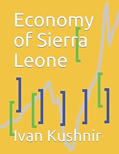 Economy of Sierra Leone (Economy in Countries) by Ivan Kushnir