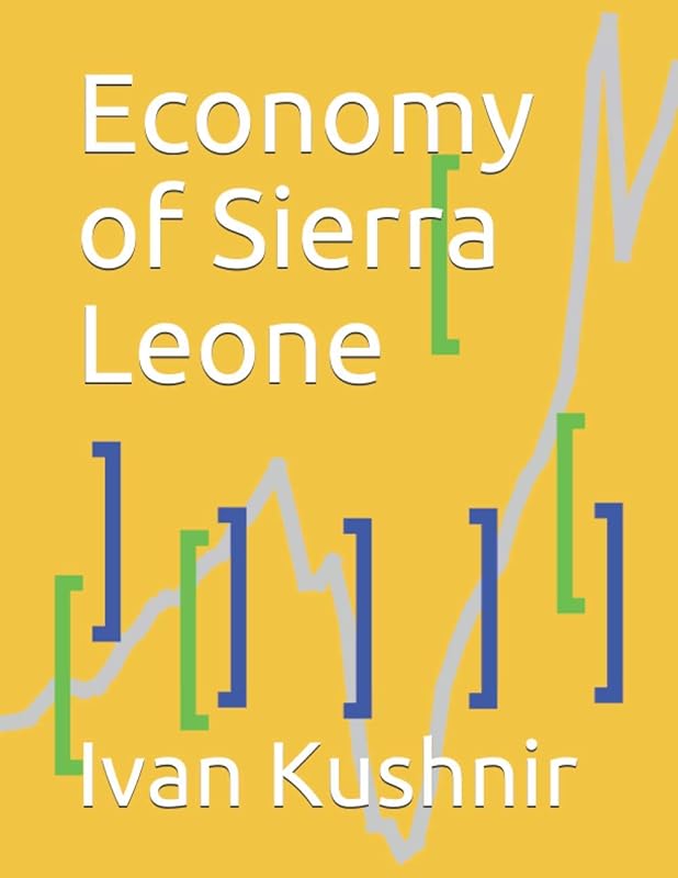 Economy of Sierra Leone (Economy in Countries) by Ivan Kushnir