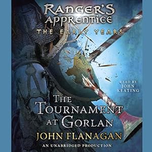 The Tournament at Gorlan: Ranger's Apprentice: Early Years, Book 1 by John Keating