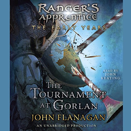 The Tournament at Gorlan: Ranger's Apprentice: Early Years, Book 1 by John Keating