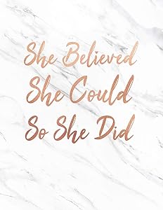 She Believed She Could So She Did: Marble and Rose Gold | 150 College-ruled Lined Pages | 8.5 x 11 - A4 Size | Inspirational Gift for Girls (Marble and Rose Gold Inspirational Notebook for Girls) by Paperlush Press