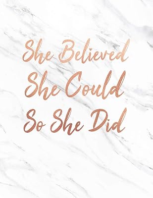 She Believed She Could So She Did: Marble and Rose Gold | 150 College-ruled Lined Pages | 8.5 x 11 - A4 Size | Inspirational Gift for Girls (Marble and Rose Gold Inspirational Notebook for Girls)