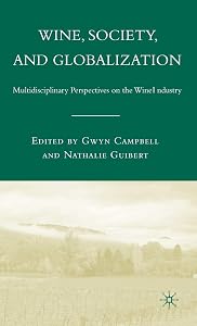 Wine, Society, and Globalization: Multidisciplinary Perspectives on the Wine Industry by G. Campbell