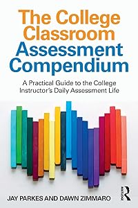 The College Classroom Assessment Compendium by Jay Parkes