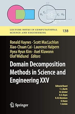 Domain Decomposition Methods in Science and Engineering XXV (Lecture Notes in Computational Science and Engineering, 138)