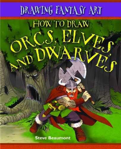 How to Draw Orcs, Elves, and Dwarves (Drawing Fantasy Art) by Steve Beaumont