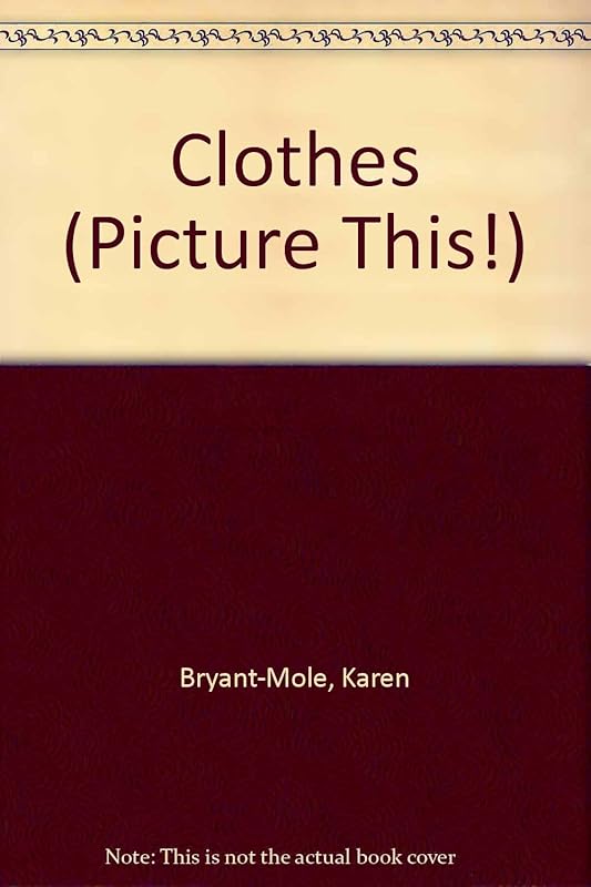Clothes (Picture This!) by Karen Bryant-Mole