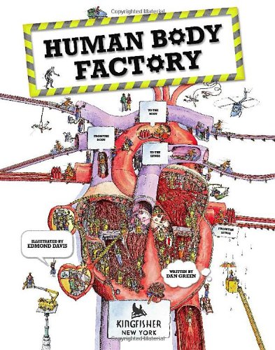 The Human Body Factory: The Nuts and Bolts of Your Insides by Dan Green