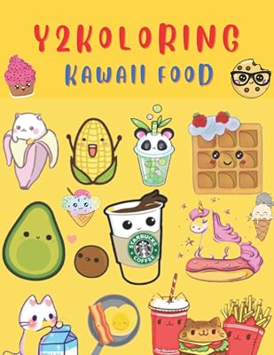 Y2KOLORING KAWAII FOOD: Cute, Fun And Simple Drawings Coloring Book, Cupcake, Donut, Ice Cream, Chocolate, Fruits Food And Much More, Relaxing Activities For kids, Teens And Adults