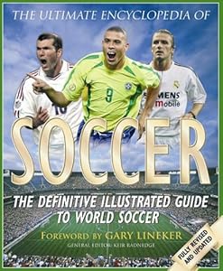 Ultimate Encyclopedia of Soccer: the defenitive illustrated guide to world soccer