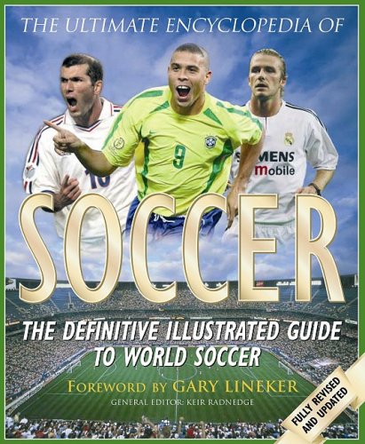 Ultimate Encyclopedia of Soccer: the defenitive illustrated guide to world soccer by Keir Radnedge