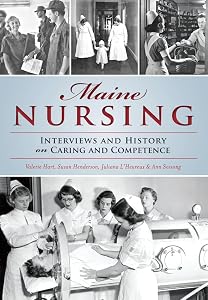 Maine Nursing: Interviews and History on Caring and Competence by Valerie Hart