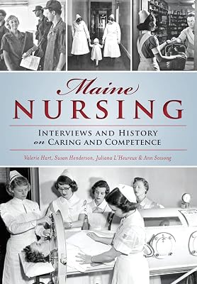 Maine Nursing: Interviews and History on Caring and Competence