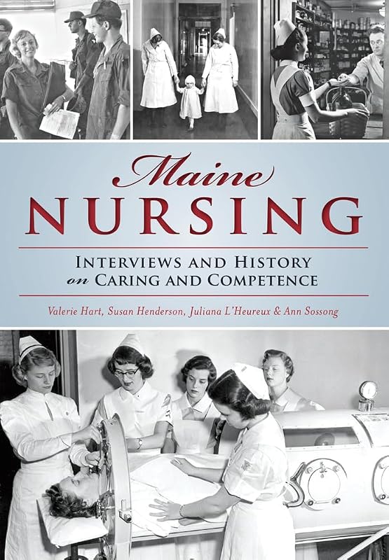 Maine Nursing: Interviews and History on Caring and Competence by Valerie Hart