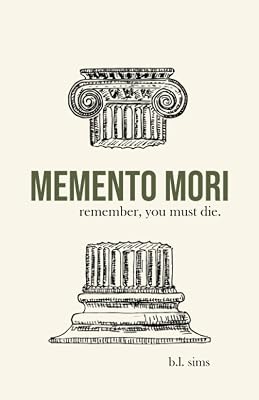 MEMENTO MORI: remember, you must die.