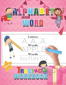 Alphabet And Word Tracing Workbook: Alphabet handwriting Practice Workbook For Kids Ages 3-6 : Tracing Activity Book For Preschool : Kids letter ... : Letter And Word Tracing Workbook For Kids