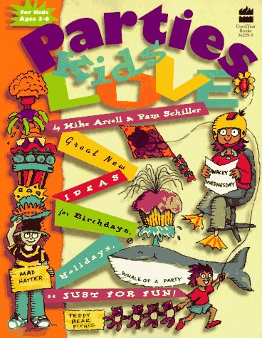 Parties Kids Love: Great New Party Ideas for Birthdays, Holidays, or Just for Fun by Mike Artell