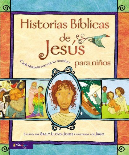 Historias Bíblicas de Jesús para niños: Cada historia susurra su nombre (Spanish Edition) by Sally Lloyd-Jones