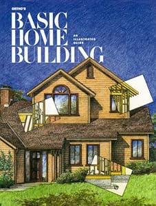 Ortho's Basic Home Building: An Illustrated Guide by Ortho Editors