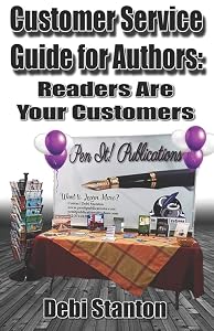 Customer Service Guide for Authors: Your Readers Are Your Customers by Debi Stanton