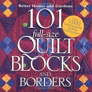 101 Full-Size Quilt Blocks and Borders (Better Homes & Gardens)