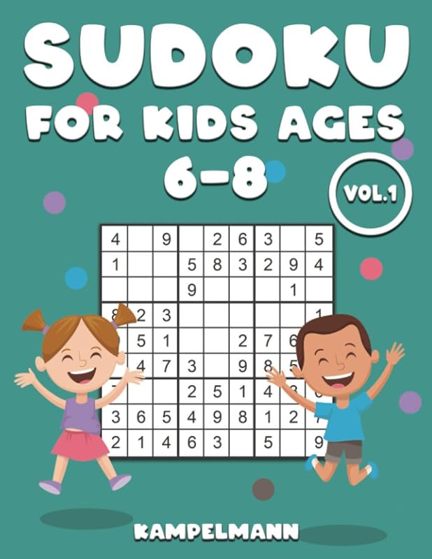 Sudoku for Kids Ages 6-8: 200 Fun Sudoku Puzzles for Children Age 6, 7, 8 - With Solutions - Large Print Book Vol 1 by Kampelmann