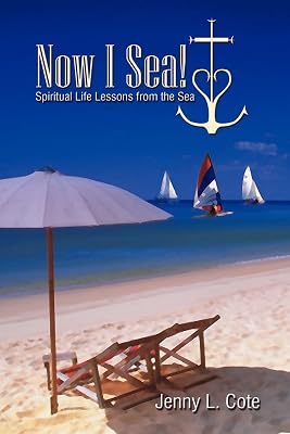 Now I Sea! Spiritual Life Lessons from the Sea