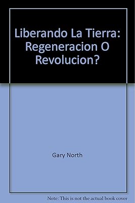 Liberando La Tierra: Regeneracion O Revolucion?